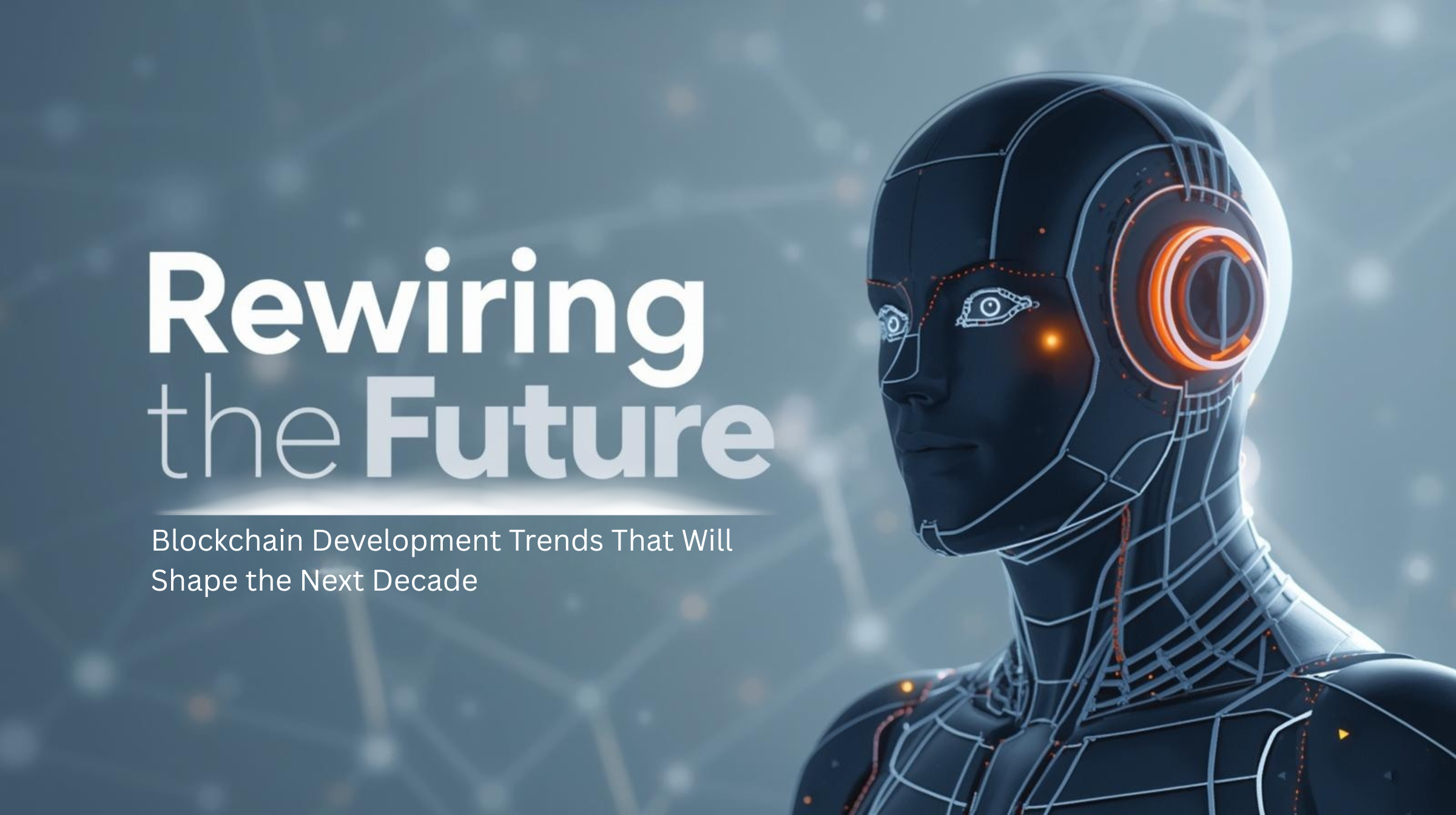Blockchain Trends: Rewiring the Future of Development (2025-2035).
